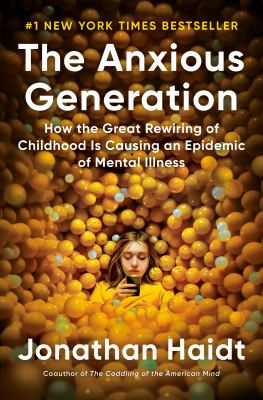 The anxious generation : how the great rewiring of childhood is causing an epidemic of mental illness Book cover