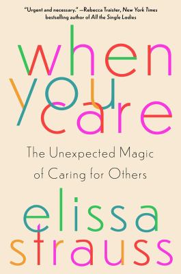 When you care : the unexpected magic of caring for others Book cover