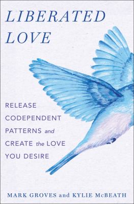 Liberated love : release codependent patterns and create the love you desire Book cover
