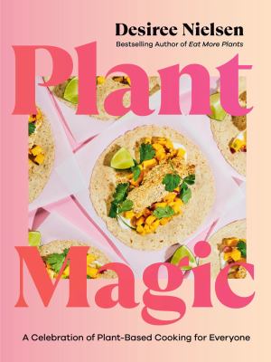 Plant magic : a celebration of plant-based cooking for everyone Book cover