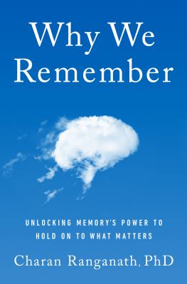 Why we remember : unlocking memory's power to hold on to what matters Book cover