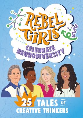 Rebel Girls celebrate neurodiversity : 25 tales of creative thinkers Book cover