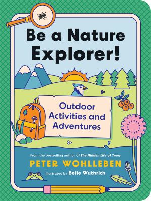 Be a nature explorer! : outdoor activities and adventures Book cover
