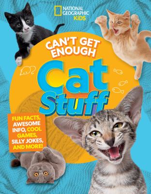 Can't get enough cat stuff : fun facts, awesome info, cool games, silly jokes, and more! Book cover