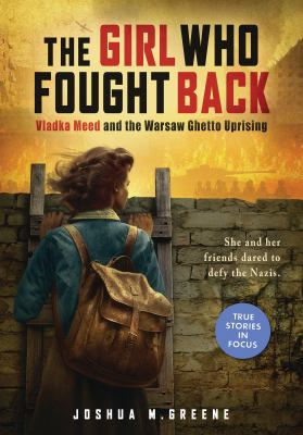 The girl who fought back : Vladka Meed and the Warsaw Ghetto Uprising Book cover
