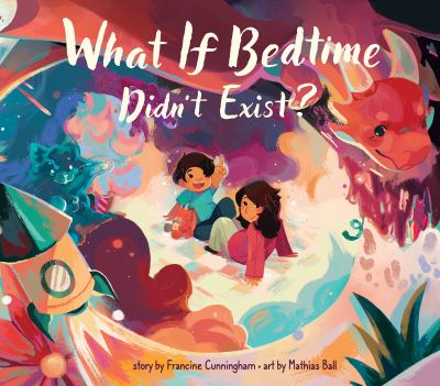 What if bedtime didn't exist? Book cover