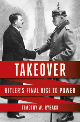 Takeover : Hitler's final rise to power Book cover