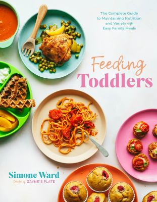 Feeding toddlers : the complete guide to maintaining nutrition and variety with easy family meals Book cover