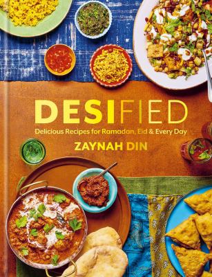 Desified : delicious recipes for Ramadan, Eid, & every day Book cover