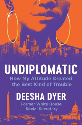 Undiplomatic : how my attitude created the best kind of trouble Book cover