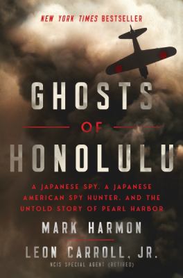 Ghosts of Honolulu : a Japanese spy, a Japanese American spy hunter, and the untold story of Pearl Harbor Book cover