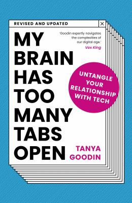 My brain has too many tabs open : untangle your relationship with tech Book cover