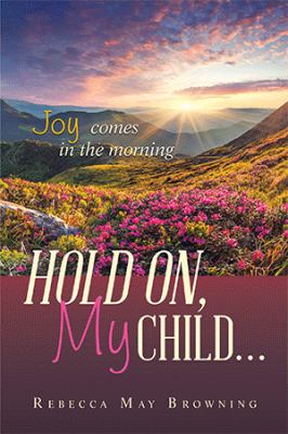 Hold on, my child : joy comes in the morning Book cover